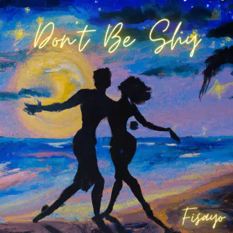 Don't Be Shy by Fisayo