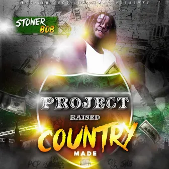 Project Raised Country Made by Stoner Bob