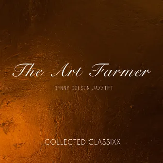 Collected Classixx by Art Farmer & Benny Golson Jazztet