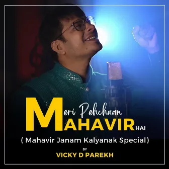 Meri Pehchaan Mahavir Hai (Mahavir Janam Kalyanak Special) by Vicky D. Parekh