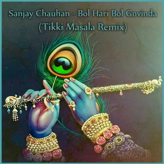 Bol Hari Bol Govinda (Tikki Masala Remix) by Sanjay Chauhan