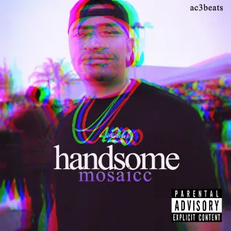 Handsome by Mosaicc