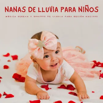 Nanas De Lluvia Para Niños: Música Serena Y Sonidos De Lluvia Para Recién Nacidos by Pro Musica Para Niños Rosario