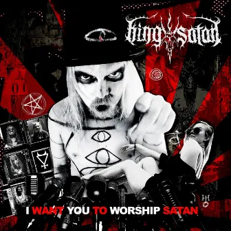 I Want You to Worship Satan by King Satan