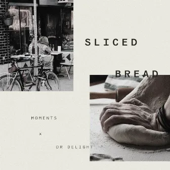 Sliced Bread by Dr. Delight