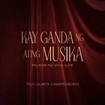 Kay Ganda Ng Ating Musika by Troy Laureta