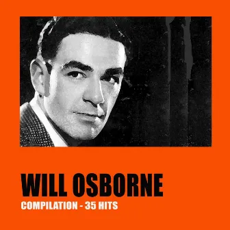 Will Osborne Compilation: 35 Hits by Will Osborne