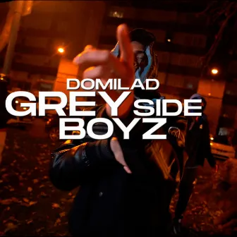 Grey Side Boyz by Domi Lad