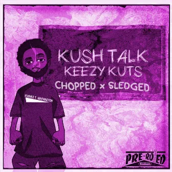 Kush Talk (Chopped and Sledged) by Keezy Kuts