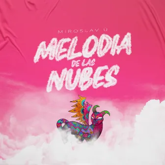 Melodia De Las Nubes by MIROSLAV Ü