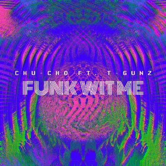 Funk Wit Me by Chu-Cho