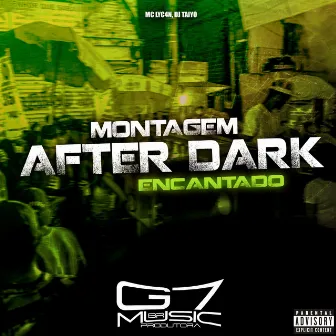 Montagem After Dark Encantado by Dj Taiyo