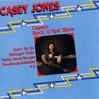 Casey's Rock 'n' Roll Show by Casey Jones