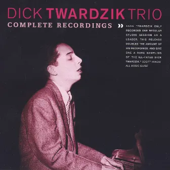 Complete Recordings by Dick Twardzik