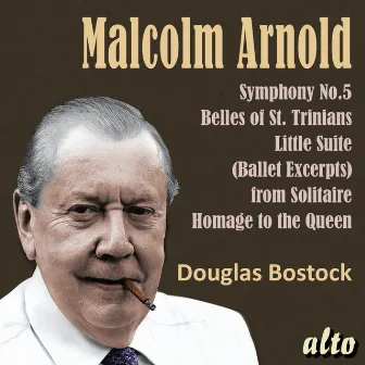 Malcolm Arnold: Symphony No. 5 and Other Orchestral Works - Bostock by Douglas Bostock