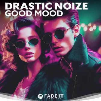 Good Mood by Drastic Noize