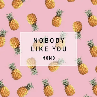 Nobody Like You by MOMO