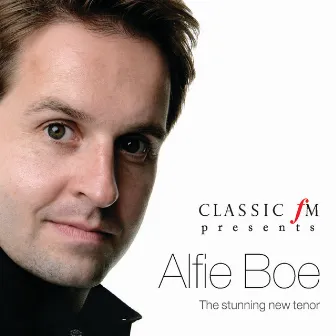 Classic FM presents Alfie Boe by Alfie Boe