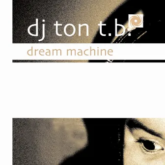 Dream Machine by Ton T.B.