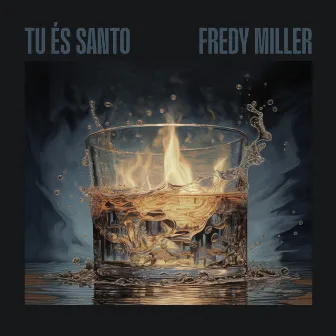 Tu És Santo by Fredy Miller