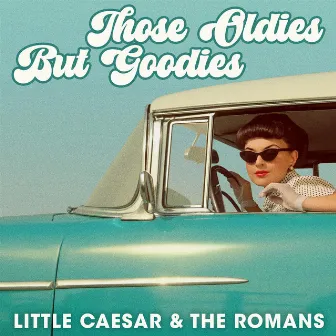 Those Oldies but Goodies by Little Caesar & the Romans