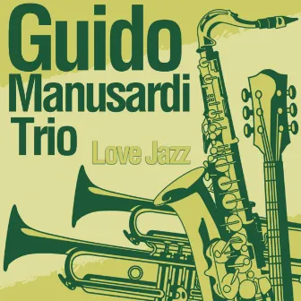 Love Jazz by Guido Manusardi Trio