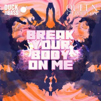 Break Your Body on Me by Queen Chameleon