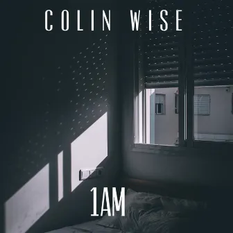 1 AM by Colin Wise