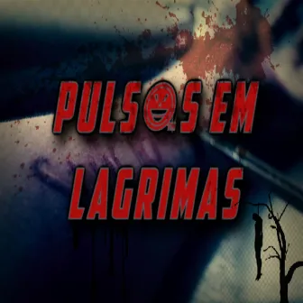 Pulsos em Lágrimas by Gustavo GN