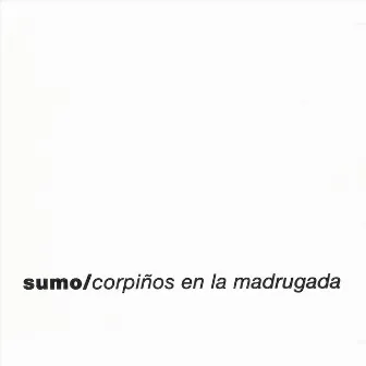 Corpiños en la Madrugada by Sumo