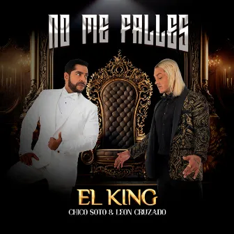 No Me Falles (El King) by Chico Soto