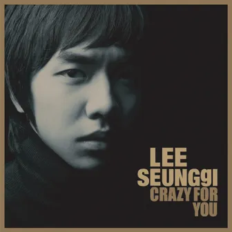 Crazy For You by Lee Seung Gi