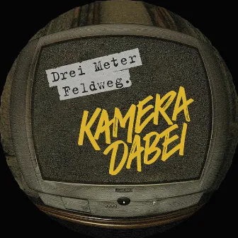 Kamera Dabei by Drei Meter Feldweg