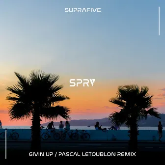 Givin Up (Pascal Letoublon Remix) by Suprafive