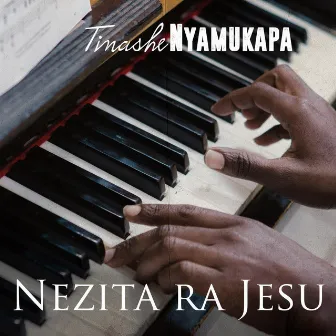 Nezita Ra Jesu by Tinashe Nyamukapa