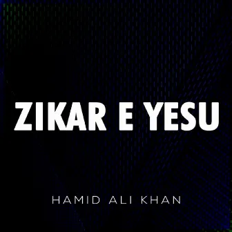 Zikar E Yesu by Hamid Ali Khan