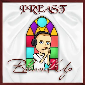 Blessed Up by Preast