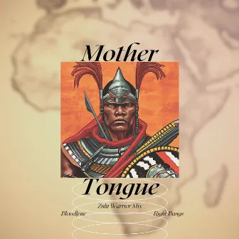 Mother Tongue (Zulu Warrior Mix) by Right Bangs