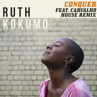 Conquer (House Remix) by Ruth Kokumo