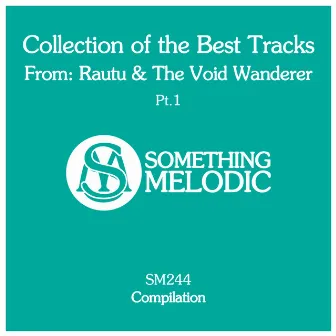 Collection of the Best Tracks From: Rautu & the Void Wanderer, Pt. 1 by The Void Wanderer