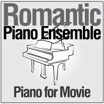 Piano for Movies by Romantic Piano Ensemble