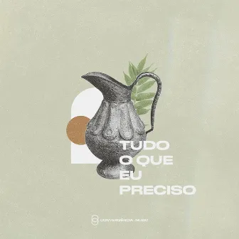 Tudo o Que Eu Preciso by Convergência Music