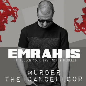 Murder the Dancefloor by Emrah Is