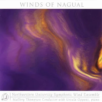 Winds Of Nagual by Northwestern University Symphonic Wind Ensemble