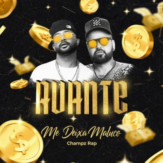 Me Deixa Maluco (Avante) by Champz Rap