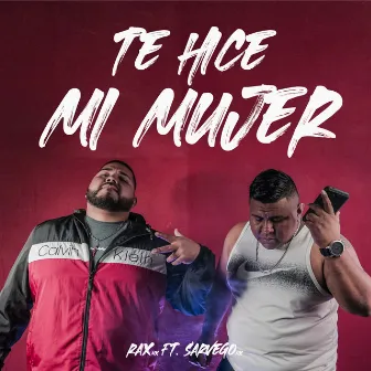 Te Hice Mi Mujer by Sarvego MX