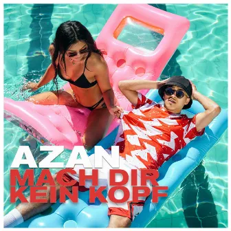 Mach dir kein Kopf by Azan