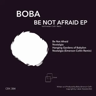 Be Not Afraid by Boba