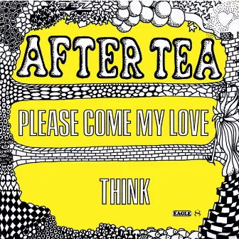 Please Come My Love (remastered) by After Tea