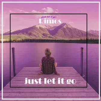 Just Let It Go by Rimos